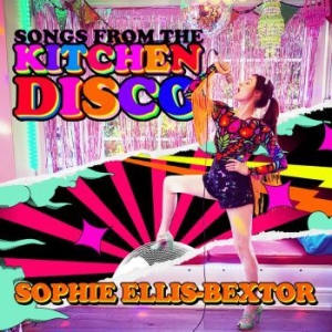 Sophie Ellis-Bextor - Songs From The Kitchen Disco: Sophi i gruppen CD / Pop-Rock hos Bengans Skivbutik AB (3918542)