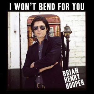 Hooper Brian Henry - I Won't Bend For You (Vinyl Lp) i gruppen VINYL / Pop-Rock hos Bengans Skivbutik AB (3918550)