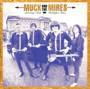 Muck And The Mires - Greetings From Muckingham Palace i gruppen CD / Pop-Rock hos Bengans Skivbutik AB (3918829)