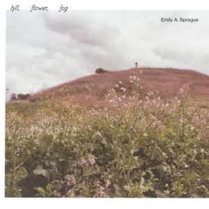 Emily A. Sprague - Hill, Flower, Fog i gruppen Labels / Woah Dad / Dold_tillfall hos Bengans Skivbutik AB (3918882)