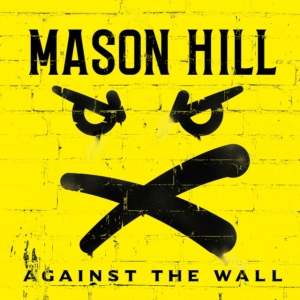 Mason Hill - Against The Wall i gruppen ÖVRIGT / Övrigt / aub hos Bengans Skivbutik AB (3918902)