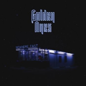 Golden Ones - Nowhere Fast i gruppen Labels / Woah Dad / Dold_tillfall hos Bengans Skivbutik AB (3919405)