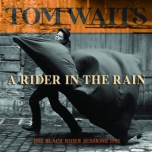 Tom Waits - A Rider In The Rain (The Black Rider Sessions 1993) i gruppen CD / Pop-Rock hos Bengans Skivbutik AB (3919556)