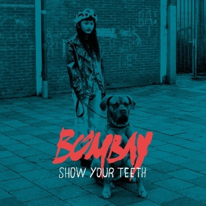 Bombay - Show Your Teeth i gruppen CD / Pop-Rock,Övrigt hos Bengans Skivbutik AB (3920261)