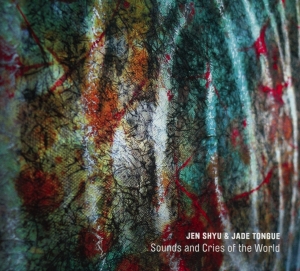 Jen Shyu - Cries And Sounds Of The World i gruppen CD / Jazz hos Bengans Skivbutik AB (3920314)