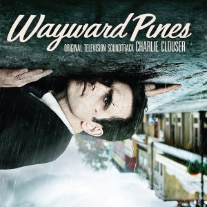 Clouser Charlie - Wayward Pines i gruppen VINYL / Film-Musikal hos Bengans Skivbutik AB (3920317)
