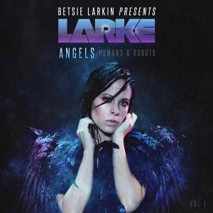 Larkin Betsie - Angels, Humans & Robots i gruppen CD / Dance-Techno hos Bengans Skivbutik AB (3920577)