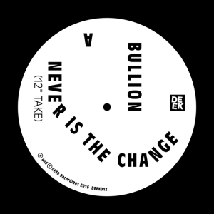 Bullion - Never Is The Change i gruppen VINYL / Dance-Techno hos Bengans Skivbutik AB (3920588)