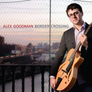 Alex Goodman - Border Crossing i gruppen ÖVRIGT / Övrigt / aub hos Bengans Skivbutik AB (3920934)