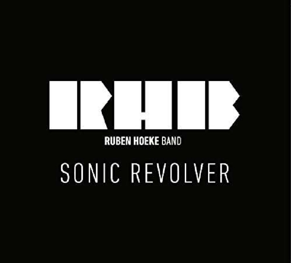 Ruben Hoeke Band - Sonic Revolver i gruppen CD / Toppsäljare hos Bengans Skivbutik AB (3920975)
