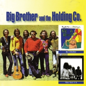 Big Brother And The Holding Company - Be A Brother / How Hard It Is i gruppen CD / Pop-Rock hos Bengans Skivbutik AB (3920994)