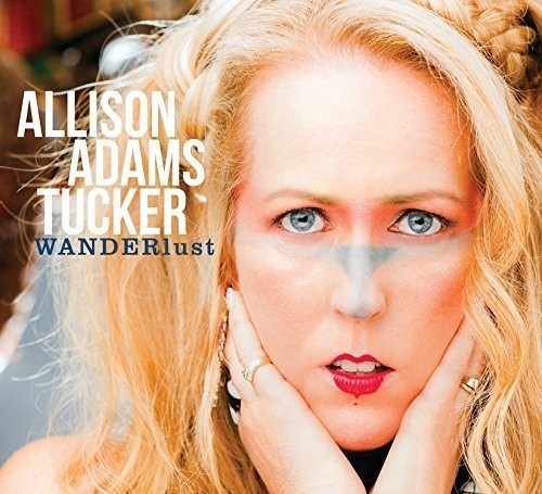 Allison Adams Tucker - Wanderlust -Digi- i gruppen CD / Jazz/Blues hos Bengans Skivbutik AB (3921044)