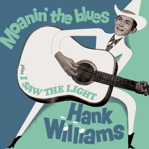Hank Williams - Moanin' The Blues + I Saw The Light i gruppen CD / Country hos Bengans Skivbutik AB (3921050)