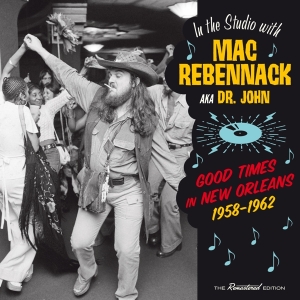 Dr. John - Good Times In New Orleans 1958-1962 i gruppen CD / Pop-Rock,RnB-Soul,Övrigt hos Bengans Skivbutik AB (3921324)