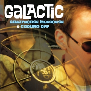 Galactic - Crazyhorse Mongoose / Cooling Off i gruppen CD / Pop-Rock hos Bengans Skivbutik AB (3921388)