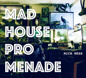 Mick Ness - Madhouse Promenade i gruppen CD / Pop-Rock,Övrigt hos Bengans Skivbutik AB (3921453)