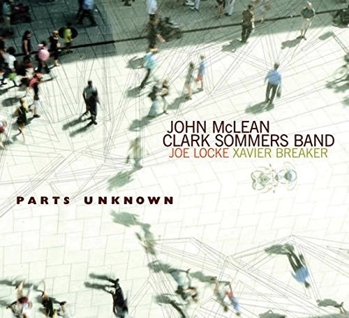 Mclean John/Clark Sommers Band - Parts Unknown i gruppen CD / Jazz/Blues hos Bengans Skivbutik AB (3922443)