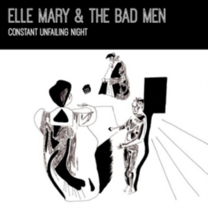 Elle Mary & The Bad Men - Constant Unfailing Light i gruppen ÖVRIGT / Övrigt / aub hos Bengans Skivbutik AB (3922628)