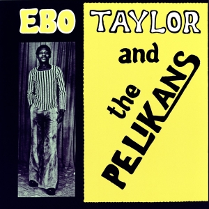 Ebo Taylor - Ebo Taylor And The Pelikans i gruppen VINYL / RnB-Soul hos Bengans Skivbutik AB (3922648)