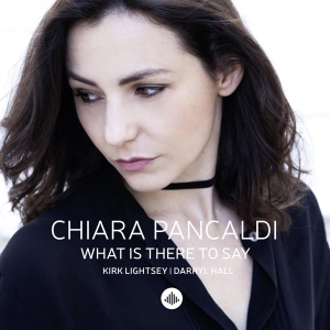 Pancaldi Chiara - What Is There To Say i gruppen CD / Jazz hos Bengans Skivbutik AB (3922676)