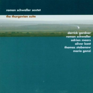 Schwaller Roman -Sextet- - Thurgovian Suite i gruppen CD / Jazz hos Bengans Skivbutik AB (3922884)