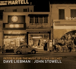 Liebman Dave/John Stowell - Petite Fleur: The Music Of Sidney Bechet i gruppen CD / Jazz hos Bengans Skivbutik AB (3923332)