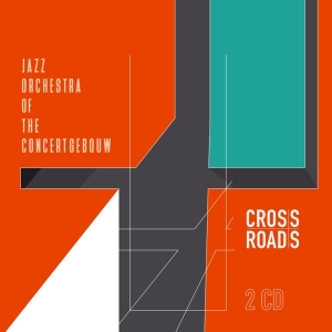 Jazz Orchestra Of The Concertgebouw - Crossroads i gruppen CD / Jazz hos Bengans Skivbutik AB (3923413)