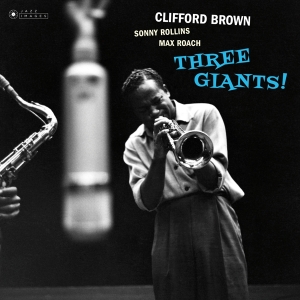 Brown Clifford & Rollins Sonny & Roach Max - Three Giants!/ Clifford Brown And Max Roach At Basin Street i gruppen CD / Jazz hos Bengans Skivbutik AB (3923509)