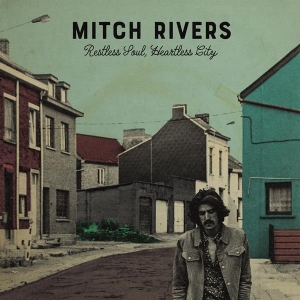 Mitch Rivers - Restless Soul, Heartless City i gruppen CD / Pop-Rock,Övrigt hos Bengans Skivbutik AB (3923596)