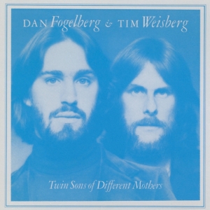 Fogelberg Dan & Tim Weisberg - Twin Sons Of Diffrent Mothers i gruppen CD / Pop-Rock hos Bengans Skivbutik AB (3923711)