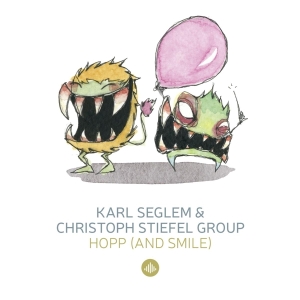 Seglem Karl & Christoph Stiefel Group - Hopp (& Smile) / Monsterjazz i gruppen CD / Jazz hos Bengans Skivbutik AB (3923879)