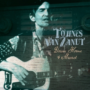 Townes Van Zandt - Down Home And Abroad i gruppen CD / Worldmusic/ Folkmusik hos Bengans Skivbutik AB (3924241)