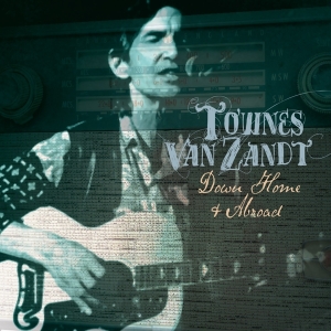 Townes Van Zandt - Down Home And Abroad i gruppen CD / Elektroniskt,Pop-Rock,World Music hos Bengans Skivbutik AB (3924241)