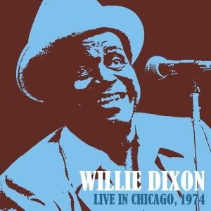 Dixon Willie - Live In Chicago 1974 i gruppen CD / Blues,Jazz hos Bengans Skivbutik AB (3924352)
