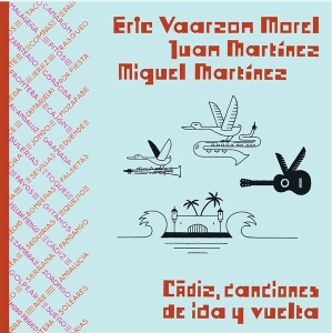 Vaarzon Morel Eric & Juan & Ichael Marti - Cadiz, Canciones De Ida Y Vuelta i gruppen CD / Elektroniskt,World Music hos Bengans Skivbutik AB (3925274)