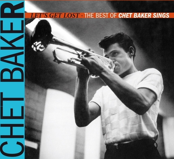 Chet Baker - Let's Get Lost - The Best Of Chet Baker Sings i gruppen CD / Toppsäljare hos Bengans Skivbutik AB (3925359)