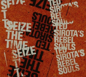 Sirota Ted -Rebel Souls- - Seize The Time i gruppen CD / Jazz hos Bengans Skivbutik AB (3925425)