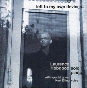 Hobgood Laurence - Left To My Own Devices i gruppen CD / Jazz hos Bengans Skivbutik AB (3925441)