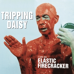 Tripping Daisy - I Am An Elestic Firecracker i gruppen CD / Pop-Rock hos Bengans Skivbutik AB (3925916)