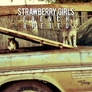 Strawberry Girls - French Ghetto i gruppen CD / Pop-Rock,Övrigt hos Bengans Skivbutik AB (3927208)