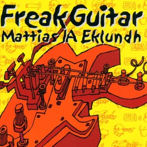 Mattias Eklundh - Freak Guitar i gruppen ÖVRIGT / Övrigt / aub hos Bengans Skivbutik AB (3927489)