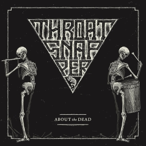 Throatsnapper - About The Dead i gruppen CD / Hårdrock hos Bengans Skivbutik AB (3927592)