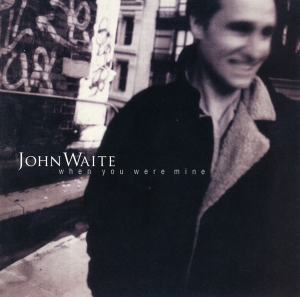 Waite John - When You Were Mine i gruppen CD / Pop-Rock hos Bengans Skivbutik AB (3927647)