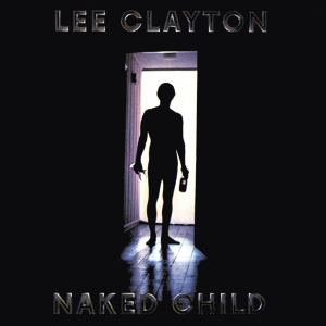 Clayton Lee - Naked Child i gruppen CD / Rock hos Bengans Skivbutik AB (3927677)
