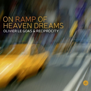 Goas Olivier Le & Reciprocity - On Ramp Of Heaven Dreams i gruppen CD / Jazz hos Bengans Skivbutik AB (3927852)