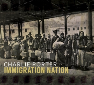 Porter Charlie - Immigration Nation i gruppen CD / Jazz hos Bengans Skivbutik AB (3927972)