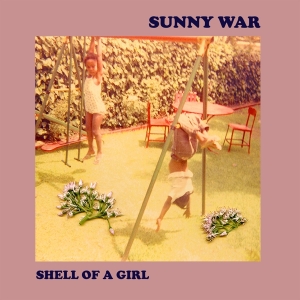Sunny War - Shell Of A Girl i gruppen VINYL / Pop-Rock hos Bengans Skivbutik AB (3927984)