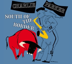 Parker Charlie - South Of The Border i gruppen CD / Jazz hos Bengans Skivbutik AB (3928384)