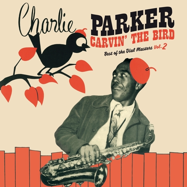 Parker Charlie - Carvin' The Bird - Best Of The Dial Masters Vol.2 i gruppen VINYL / Toppsäljare hos Bengans Skivbutik AB (3928385)