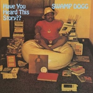 Swamp Dogg - Have You Heard This Story? i gruppen CD / Pop-Rock,RnB-Soul,Övrigt hos Bengans Skivbutik AB (3928420)